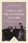 Jon Agar - Turing and the Universal Machine (Icon Science)