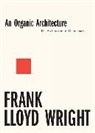 Frank Lloyd Wright, Lloyd Wright Frank, Andrew Saint, Saint Andrew, Frank Lloyd Wright, WRIGHT FRANK LLOYD... - Organic Architecture: The Architecture of Democracy