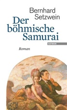 Bernhard Setzwein - Der böhmische Samurai