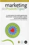 Paolo Palomba - Marketing dei prodotti tipici. La valorizzazione dei prodotti agroalimentari «del territorio»: criticità, prospettive e rapporti con la grande distribuzione