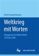 Gerrit Lungershausen - Weltkrieg mit Worten