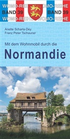 Scharla-Dey, Anette Scharla-Dey, Franz P. Tschauner, Franz Peter Tschauner - Mit dem Wohnmobil durch die Normandie