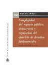 Complejidad del espacio público, democracia y regulación del ejercicio de los derechos fundamentales