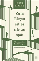 Irene Dische - Zum Lügen ist es nie zu spät