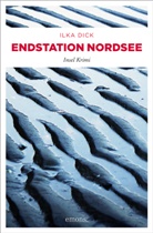 Ilka Dick - Endstation Nordsee