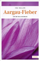 Ina Haller - Aargau-Fieber
