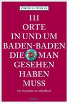 Alfred Hössl, Corneli Ziegler, Cornelia Ziegler, Alfred Hössl - 111 Orte in und um Baden-Baden, die man gesehen haben muss