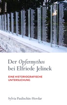 Sylvia Paulischin-Hovdar, Sylvia Von: Paulischin-Hovdar - Der Opfermythos bei Elfriede Jelinek