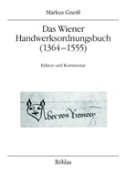 Markus Gneiss, Markus Von: Gneiss - Das Wiener Handwerksordnungsbuch (1364-1555)