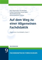 Ul Abraham, Ulf Abraham, Hors Bayrhuber, Horst Bayrhuber, Volker Frederking, Volker u Frederking... - Auf dem Weg zu einer Allgemeinen Fachdidaktik