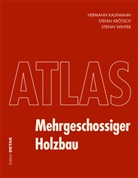 Herman Kaufmann, Hermann Kaufmann, Stefa Krötsch, Stefan Krötsch, Stefan Winter - Atlas Mehrgeschossiger Holzbau