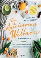Angie Alt, Micke Trescott, Mickey Trescott - Das Autoimmun-Wellness-Handbuch