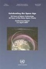 United Nations - Celebrating the Space Age: 50 Years of Space Technology, 40 Years of the Outer Space Treaty: Conference Report, 2-3 April 2007