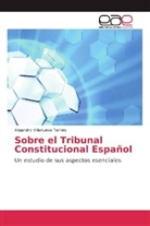Alejandro Villanueva Turnes - Sobre el Tribunal Constitucional Español