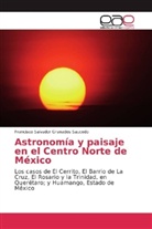 Francisco Salvador Granados Saucedo - Astronomía y paisaje en el Centro Norte de México