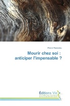 Pascal Rautureau - Mourir chez soi : anticiper l'impensable ?