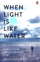 Molly McCloskey - When Light Is Like Water