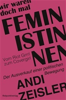 Andi Zeisler, Anne Emmert, Katrin Harlaß - Wir waren doch mal Feministinnen