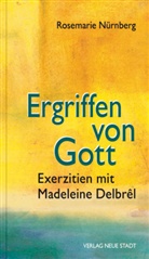 Madeleine Delbrêl, Madelene Delbrêl, Rosemarie Nürnberg - Ergriffen von Gott