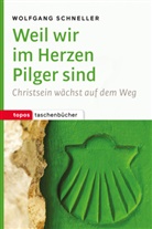 Wolfgang Schneller - Weil wir im Herzen Pilger sind