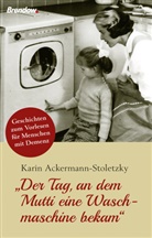 Karin Ackermann-Stoletzky - "Der Tag, an dem Mutti eine Waschmaschine bekam"
