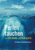 Colette Grünbaum - Perlen tauchen mit The Work of Byron Katie