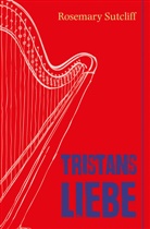 Rosemary Sutcliff, Bettine Braun - Tristans Liebe