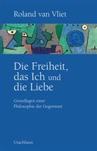 Roland van Vliet, Roland van Vliet, Daniela Oele - Die Freiheit, das Ich und die Liebe