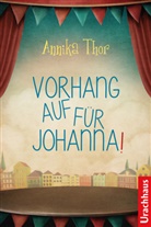 Annika Thor, Birgitta Kicherer - Vorhang auf für Johanna!
