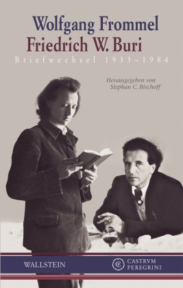 Friedrich Buri, Friedrich W Buri, Friedrich W. Buri, Wolfgang Frommel, Stepha Bischoff, Stephan Bischoff... - Briefwechsel 1933-1984