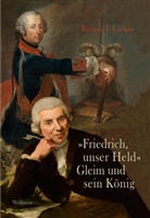Reimar F Lacher, Reimar F. Lacher - »Friedrich, unser Held« - Gleim und sein König