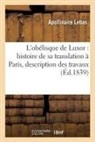 Apollinaire Lebas, Lebas-a - L obelisque de luxor: histoire de