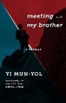 Mun-yol Yi, YI MUN-YOL - Meeting With My Brother