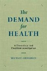 Michael Grossman, Michael (Distinguished Professor of Econ Grossman, Grossman Michael - Demand for Health