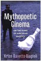 Kriss Ravetto-biagiol, Kriss Ravetto-Biagioli, Ravetto-Biagioli Kriss - Mythopoetic Cinema