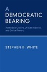 Stephen K. White, Stephen K. (University of Virginia) White, White Stephen K. - Democratic Bearing