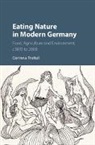 Corinna Treitel, Corinna (Washington University Treitel, Treitel Corinna - Eating Nature in Modern Germany