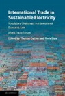 Thomas (Universitat Bern Cottier, Thomas Espa Cottier, EDITED BY THOMAS COT, Thomas Cottier, Thomas (Universitat Bern Cottier, Cottier Thomas... - International Trade in Sustainable Electricity