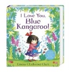 Emma Chichester Clark, Emma Chichester Clark - I Love You, Blue Kangaroo!