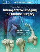 Michael J. Gardner, Gardner Michael J., Christiaan N. Mamczak, Christopher S. Smith - Illustrated Tips and Tricks for Intraoperative Imaging in Fracture
