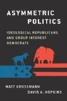 Matt Grossman, Matt (Associate Professor of Political S Grossman, Matt Hopkins Grossman, Grossman Matt, Matt Grossmann, David A. Hopkins... - Asymmetric Politics