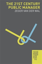 VAN DER WAL, Zeger van der Wal, Zeger van der Wal, Wal Zeger van der - The 21st Century Public Manager