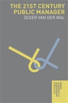 VAN DER WAL, Zeger van der Wal, Zeger van der Wal, Wal Zeger van der - The 21st Century Public Manager