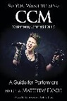 Matthew Hoch, Matthew Hoch - So You Want to Sing CCM (Contemporary Commercial Music)