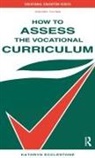 Kathryn Ecclestone, Ecclestone Kathryn - How to Assess the Vocational Curriculum