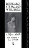 Kupshik, G A Kupshik, G a Kupshik Kupshik, G. A. Kupshik, P M Murphy, P. M. Murphy - Loneliness, Stress and Well-Being