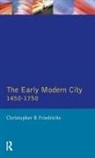 Friedrichs, Christopher R Friedrichs, Christopher R. Friedrichs - Early Modern City 1450-1750