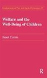 Currie, Janet M Currie, Janet M. Currie - Welfare and the Well-Being of Children