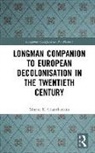 Chamberlain, Muriel E Chamberlain, Muriel E. Chamberlain - Longman Companion to European Decolonisation in the Twentieth Century