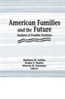 Hanks, Roma S Hanks, Roma S Sussman Hanks, Barbara H Settles, Marvin B Sussman - American Families and the Future